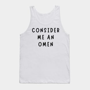 consider me an omen Tank Top